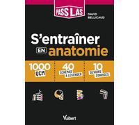 S'entrainer en anatomie PASS et LAS: 1000 QCM, 40 schémas légendés et 10 devoirs corrigés