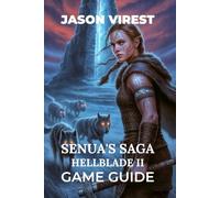 Senua's Saga Hellblade II Game Guide: Master Combat, Unlock Secrets, and Explore the Emotional Depths of the Journey