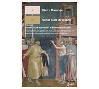 Senza nulla di proprio. Libertà, cura e proprietà in Francesco d’Assisi