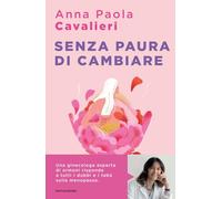 Senza paura di cambiare. I consigli di una ginecologa per vivere la menopausa al meglio