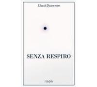 Senza Respiro. La Corsa Della Scienza Per Sconfiggere Un Virus Letale