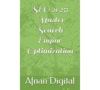 SEO 2025: Master Search Engine Optimization with Advanced Digital Marketing Strategies
