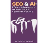 SEO & AI: il futuro della ricerca e l’Answer Engine Optimization (AEO)