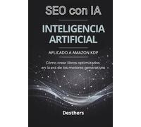 SEO con IA: Guía práctica y basada en investigción para optimizar contenidos y productos en la era de los motores generativos