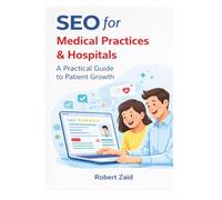 SEO for Medical Practices & Hospitals: A Practical Guide to Patient Growth, Local SEO, Google Rankings, and Healthcare Marketing