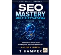 SEO Mastery Multipiattaforma Volume 2: Intermedio: Dalla ricerca web ai social, marketplace, app store e motori AI