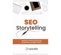 SEO Storytelling: Aprende a escribir historias que vendan y posicionen