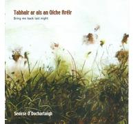 Seoirse O Dochartaigh - Bring Me Back Last Night - Tabhair ar ais Oiche Areir
