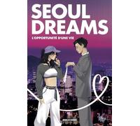 Seoul Dreams - L'opportunité d'une vie