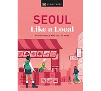 Seoul Like a Local: By the People Who Call It Home