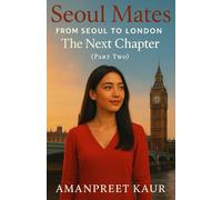 Seoul Mates: From Seoul to London - The Next Chapter (Part Two): A Journey of Love and Identity