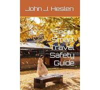 Seoul Smart Travel Safety Guide: Local Insights, Informed Strategies, and Real-world Risk Prevention