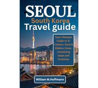 SEOUL South Korea Travel guide: your ultimate guide to K-culture , food , accomodations, hidden gems containing map apps and locations