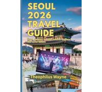 Seoul travel guide 2026: From Palaces to Pop Culture: Explore Seoul Like Never Before