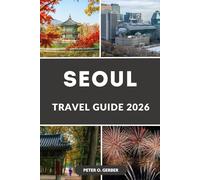 SEOUL TRAVEL GUIDE 2026: Your Complete Korea Travel Guide with Itineraries, Where to Stay, Top Attractions, Food Guide and Day Trips