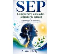 SEP COMPRENDRE LA MALADIE, SOUTENIR LE TERRAIN: Ce que la science sait aujourd’hui - et ce qui peut réellement aider au quotidien