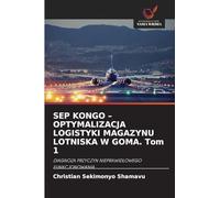 SEP KONGO - OPTYMALIZACJA LOGISTYKI MAGAZYNU LOTNISKA W GOMA. Tom 1
