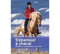 S'épanouir à cheval Bernard Chiris (Auteur), Monica Barbier (Auteur)