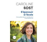 S'épanouir à l'école – De nouvelles clés pour une éducation au service de la vie – Robert Laffont