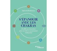 S'épanouir avec les chakras Éveiller sa conscience pour accéder à sa puissance réalisatrice - Seforah Benhamou - Eyrolles - broché - Essai