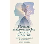 S'épanouir malgré un trouble dissociatif de l'identité: Guérison, connaissance de soi et vie autonome