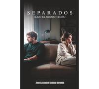 Separados bajo el mismo techo: Familias, rupturas y nuevas formas de convivencia