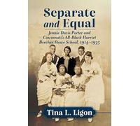 Separate and Equal: Jennie Davis Porter and Cincinnati's All-Black Harriet Beecher Stowe School, 1914-1935