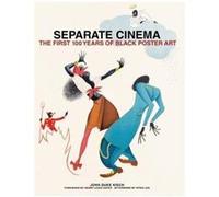 Separate Cinema The First 100 Years Of Black Poster Art /Anglais Kisch John / Nourmand (Auteur)