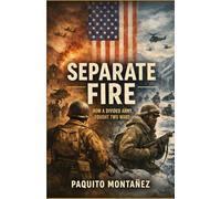 Separate Fire: A Novel of War, Segregation, and Command