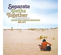 Separate Paths Together: An Anthology Of British Male Singer / Songwriters