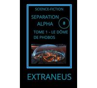 SEPARATION ALPHA 1. LE DÔME DE PHOBOS: Chroniques du dernier bastion martien