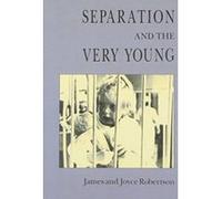 Separation and the Very Young James Robertson, Joyce Robertson (Auteur)