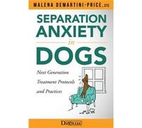 Separation Anxiety in Dogs Next Generation Treatment Protocols and Practices by Malena DemartiniPrice Malena DemartiniPrice (Auteur)