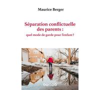 Séparation conflictuelle des parents : quel mode de garde pour l'enfant ? - Maurice Berger - Dunod - broché - Essai