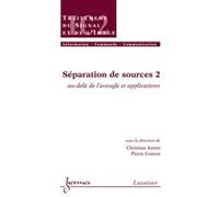 Séparation de sources 2 : au-delà de l'aveugle et applications: au-delà de l'aveugle et applications