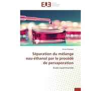 Séparation du mélange eau-éthanol par le procédé de pervaporation - Regragui-A - Universitaires Europeennes - broché - Etude
