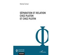Séparation et relation chez Platon et chez Plotin - Michel Fattal - L'harmattan - broché - Essai