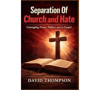 Separation Of Church and Hate: Untangling Power, Politics, and the Gospel