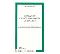 Separation ou desintegration de l'ecole ? L'espace-temps scolaire face à la société : de l'opposition créatrice à l'adaptation destructrice - Bernard Dantier - L'harmattan - broché - Livre