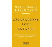 Séparations avec enfants - Conflits, violences, manipulations - Marie-France Hirigoyen - Pocket - Poche - Essai