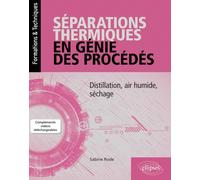 Séparations thermiques en génie des procédés - Distillation, air humide, séchage