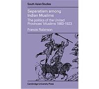 Separatism Among Indian Muslims, Cambridge South Asian Studies Francis Robinson (Auteur)