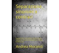 Separazione, sinonimi e contrari: La guida cruda e senza filtri per sopravvivere alla separazione, ritrovare la tua dignità e non farti più rovinare la vita.