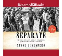 Séparé : l'histoire de Plessy V. Ferguson, et le voyage de l'Amérique de l'esclavage à la ségrégation
