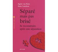 Séparé Mais Pas Brisé - Se Reconstruire Après Une Séparation