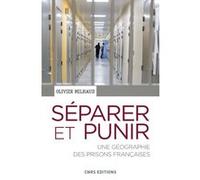 Séparer et punir. Une géographie des prisons françaises Olivier Milhaud (Auteur)