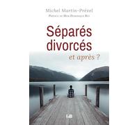 Séparés, divorcés, et après ? (Préface de Mgr Dominique Rey)