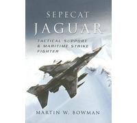 Sepecat Jaguar: Tactical Support & Maritime Strike Fighter