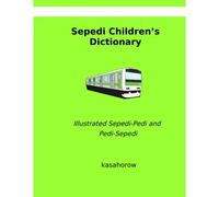 Sepedi Childrens Dictionary: Illustrated Sepedi-Pedi And Pedi-Sepedi
