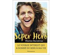 Seper hero - Le voyage interdit qui a donné du sens à ma vie